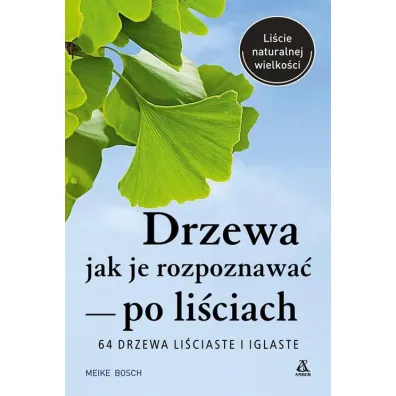 Drzewa &ndash; jak je rozpoznawa� po li�ciach - Meike Bosch