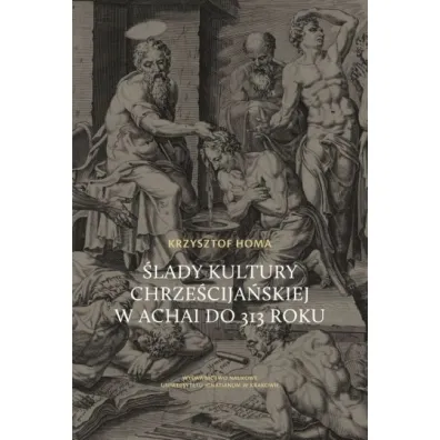 �lady kultury chrze�cija�skiej w Achai do 313 roku - Krzysztof Homa