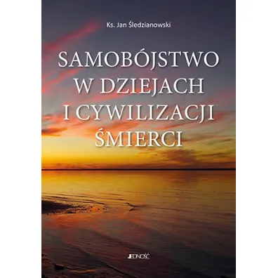 Samob�jstwo w dziejach i cywilizacji �mierci - Jan �ledzianowski