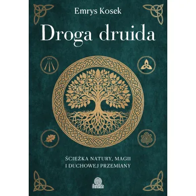 Droga druida. �cie�ka natury, magii i duchowej przemiany