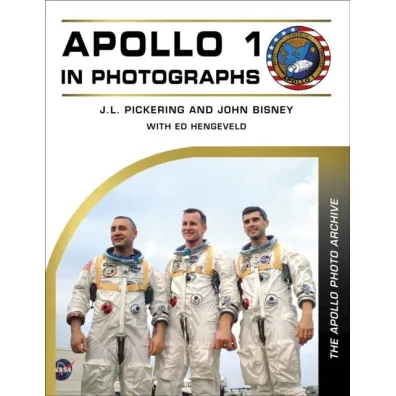 Apollo 1 in Photographs - J L Pickering, John  Bisney