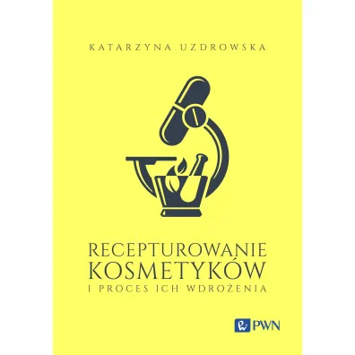Recepturowanie kosmetyk�w i proces ich wdro�enia - Katarzyna Uzdrowska