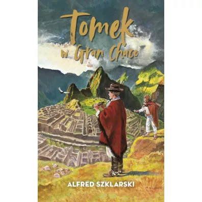 Tomek w Gran Chaco. Przygody Tomka Wilmowskiego. Tom 8 - Alfred Szklarski