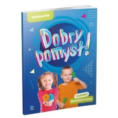 Dobry pomys�! Pi�ciolatek. Zabawy matematyczne