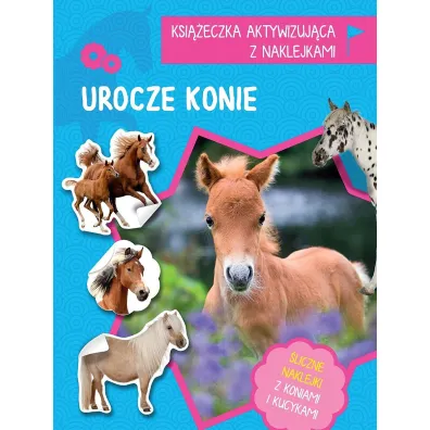 Urocze konie. Ksi��eczka aktywizuj�ca z naklejkami