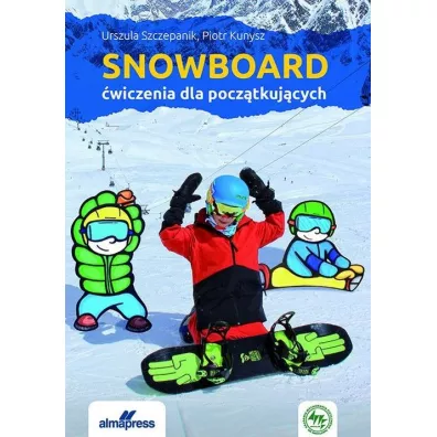 Snowboard. �wiczenia dla pocz�tkuj�cych - Piotr Kunysz, Urszula  Szczepanik