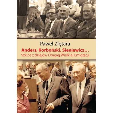 Anders Korbo�ski Sieniewicz Szkice z dziej�w Drugiej Wielkiej Emigracji - Pawe� Zi�tara