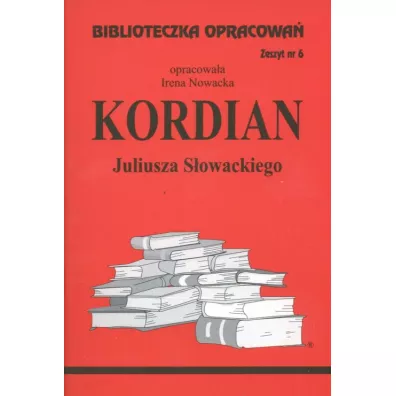 Kordian. Biblioteczka opracowa. Zeszyt nr 6 - Irena Nowacka