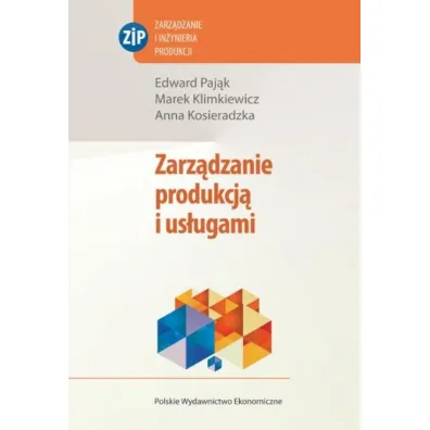 Zarz�dzanie produkcj� i us�ugami - Anna Kosieradzka, Edward Paj�k, Marek Klimkiewicz