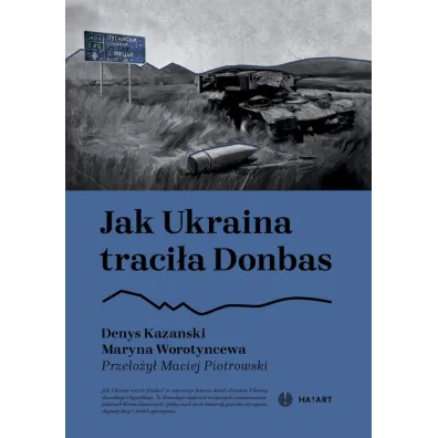 Jak Ukraina traci�a Donbas - Denys Kazanski, Maryna  Worotyncewa