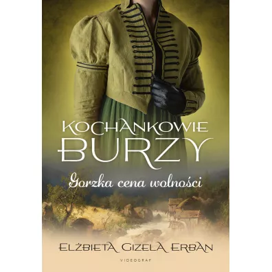 Gorzka cena wolno�ci. Kochankowie Burzy. Tom 7 - El�bieta Gizela Erban