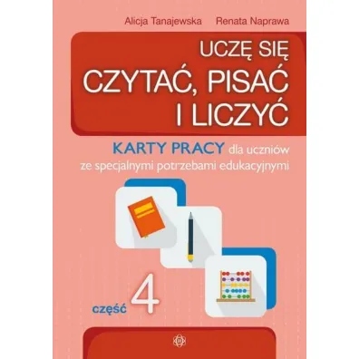 Ucz� si� czyta� pisa� i liczy� cz�� 4 - Alicja Tanajewska, Renata Naprawa