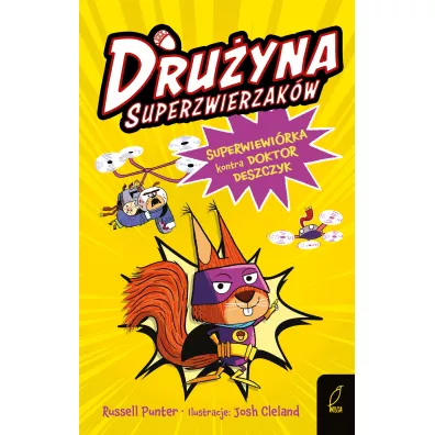 Dru�yna superzwierzak�w. Superwiewi�rka kontra doktor Deszczyk. Tom 1
