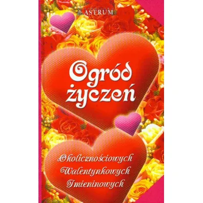 Ogr�d �ycze� okoliczno�ciowych, walentynkowych, imieninowych - Adam Podg�rski, Barbara Podg�rska