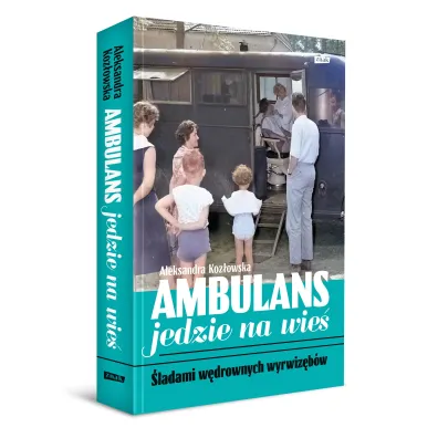 Ambulans jedzie na wie�. �ladami w�drownych wyrwiz�b�w