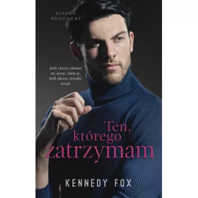 Ten, kt�rego zatrzymam. Bishop Brothers. Tom 4 - Kennedy Fox