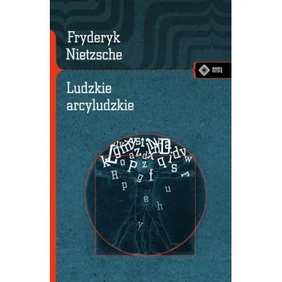 Ludzkie arcyludzkie - Fryderyk Nietzsche