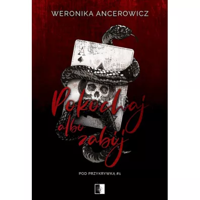 Pokochaj albo zabij. Pod przykrywk�. Tom 1 - Weronika Ancerowicz