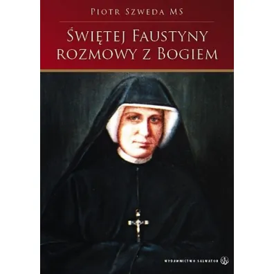 �wi�tej Faustyny rozmowy z Bogiem SALWATOR - Piotr Szweda