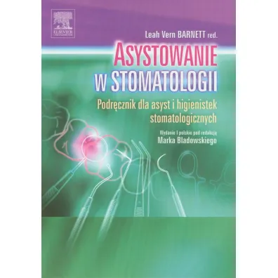 Asystowanie w stomatologii. Podr�cznik dla asyst i higienistek stomatologicznych - Leah Vern Barnett