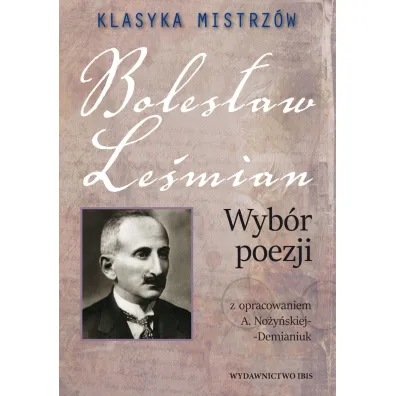 Klasyka mistrz�w. Boles�aw Le�mian. Wyb�r poezji z opracowaniem - Boles�aw Le�mian