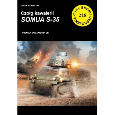 Czo�g kawalerii SOMUA S-35. Seria Typy broni i uzbrojenia. Zeszyt 228 - Jerzy  Majszczak