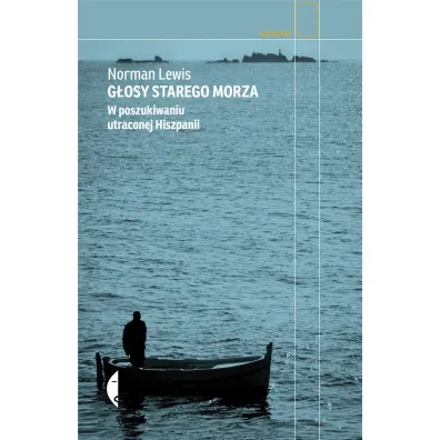 G�osy starego morza. W poszukiwaniu utraconej Hiszpanii - Norman Lewis