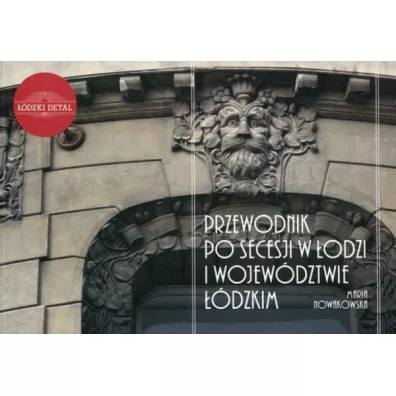 Przewodnik po secesji w �odzi i woj. ��dzkim - Maria  Nowakowska