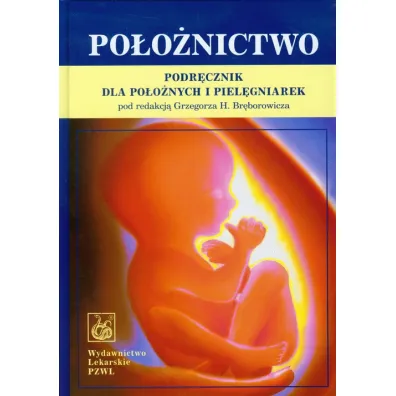 Po�o�nictwo. Podr�cznik dla po�o�nych i piel�gniarek - Grzegorz H. Br�borowicz