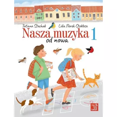 Nasza muzyka od nowa 1 - Tatiana Stachak, Lidia Florek-Stok�osa