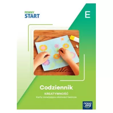 Pewny Start. Poziom E. Codziennik. Kreatywno��. Karty rozwijaj�ce zdolno�ci tw�rcze