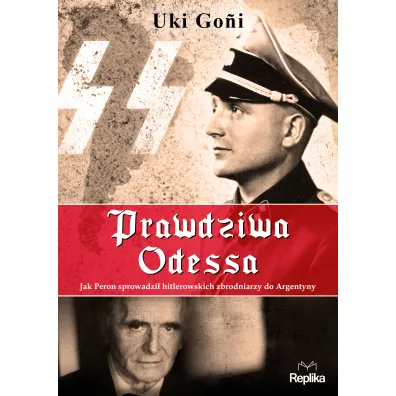 Prawdziwa odessa jak peron sprowadzi� hitlerowskich zbrodniarzy do argentyny - Uki Goni