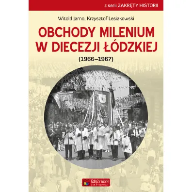 Obchody milenium w diecezji ��dzkiej - Krzysztof Lesiakowski, Witold Jarno