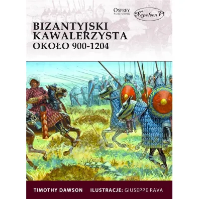 Bizantyjski kawalerzysta oko�o 900-1204 - Dawson Timothy
