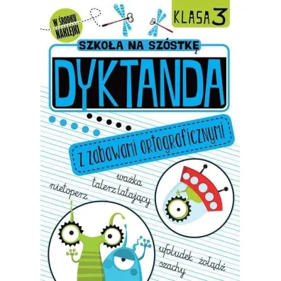 Dyktanda z zabawami ortograficznymi klasa 3 Szko�a na sz�stk�