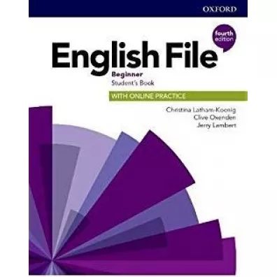 English File 4th edition. Beginner. Student's Book with Online Practice - Christina Latham-Koenig, Clive Oxenden, Lambert Jerry