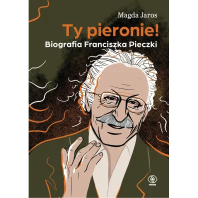 Ty pieronie! Biografia Franciszka Pieczki - Magda  Jaros