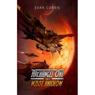 Wzlot Anio��w. Archangel One. Tom 2 - Evan Currie