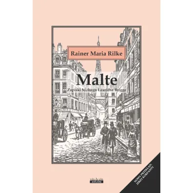 Malte. Zapiski Maltego Lauridsa Brigge - Rainer Maria Rilke