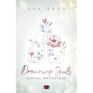 Drowning Souls. Szpital Whitestone. Tom 2 - Ava Reed