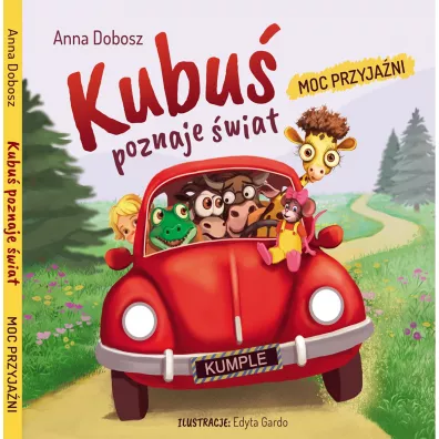Kubu� poznaje �wiat. Moc przyja�ni - Anna Dobosz
