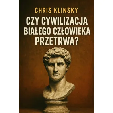 Czy cywilizacja bia�ego cz�owieka przetrwa? - Christopher Klinsky