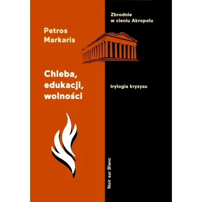 Chleba, edukacji, wolno�ci. Trylogia kryzysu. Tom 3 - Petros Markaris
