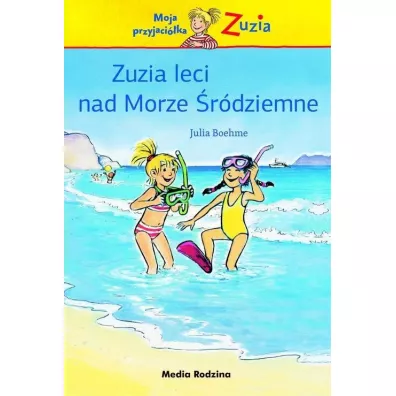Moja przyjacika Zuzia. Zuzia leci nad Morze.. - Julia Boehme