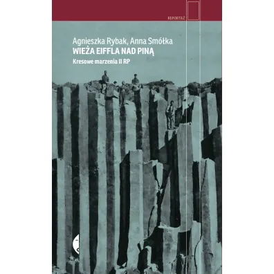 Wie�a Eiffla nad Pin�. Kresowe marzenia II RP