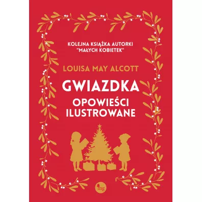 Gwiazdka. Opowie�ci ilustrowane - Louisa May Alcott