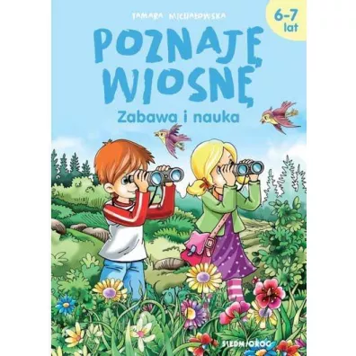 Poznaj� wiosn�. Zabawa i nauka - Tamara Micha�owska