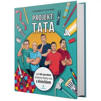 Projekt: Tata, czyli 100 sposob�w na jeszcze lepszy czas z dzieckiem