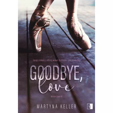 Goodbye, love. Winter Love. Tom 1 - Martyna Keller