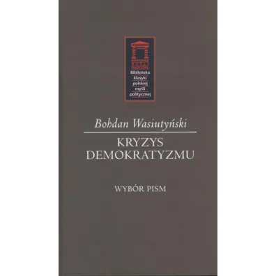 Kryzys demokratyzmu - Bohdan Wasiuty�ski